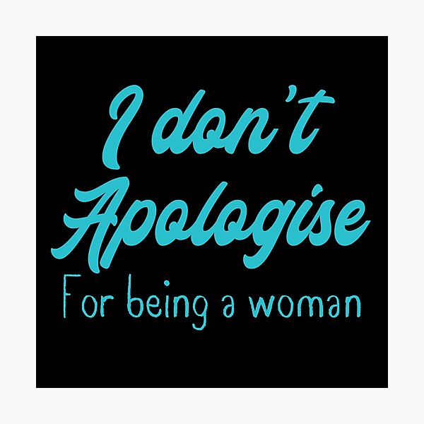 Item preview, I don't apologise for being a woman designed and sold by jazzydevil.