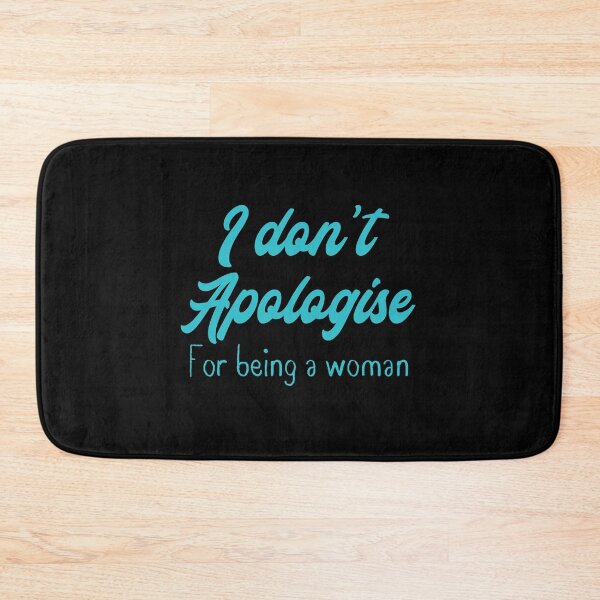 Item preview, I don't apologise for being a woman designed and sold by jazzydevil.