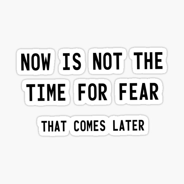 Item preview, Not The Time For Fear designed and sold by quoteedesigns.