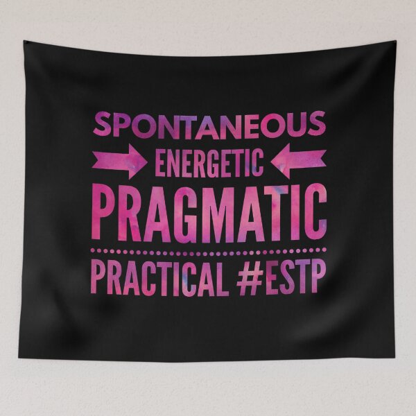 Item preview, ESTP Spontaneous, Energetic, Pragmatic, Practical designed and sold by ojdart.