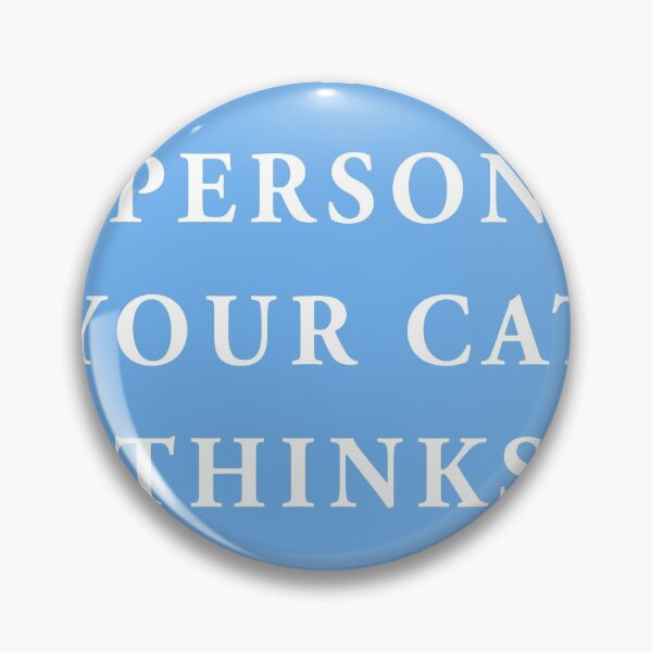 Item preview, be the person your cat thinks you are designed and sold by QuoteSpirations.