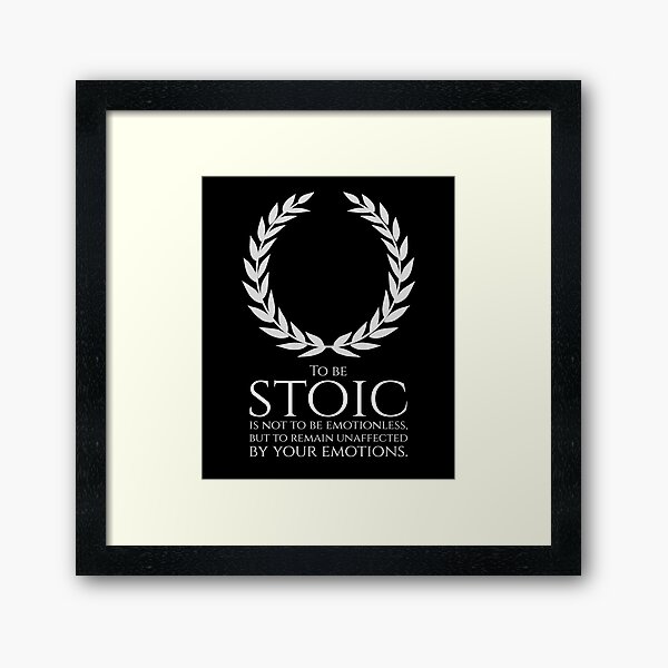 Item preview, Stoicism - To be stoic is not to be emotionless, but to remain unaffected by your emotions. designed and sold by Styrman.
