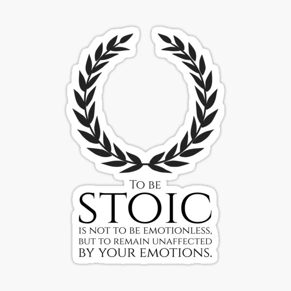 Item preview, Stoicism - To be stoic is not to be emotionless, but to remain unaffected by your emotions. designed and sold by Styrman.