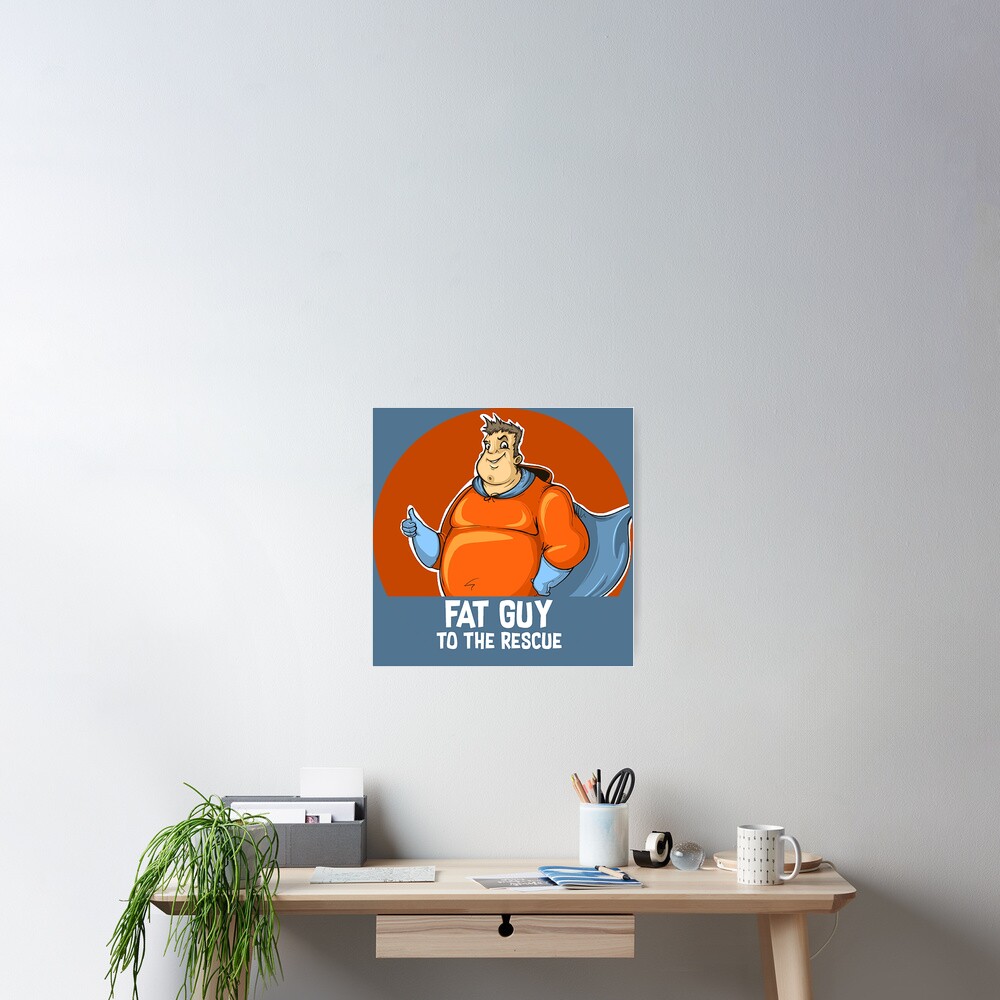 Fat Guy Shirt - Fat Super Hero Man - Fat Guy Gifts - Fatty Man - Fat  Husband - Fat Boss | Poster