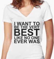 I Want To Be The Very Best, Like No One Ever Was (Pokemon) Women's Fitted V-Neck T-Shirt