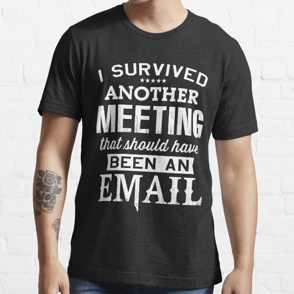 I Survived Another Meeting funny gifts Essential T-Shirt