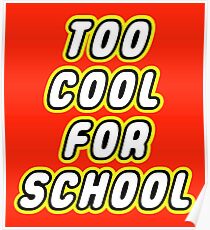 TOO COOL FOR SCHOOL Poster