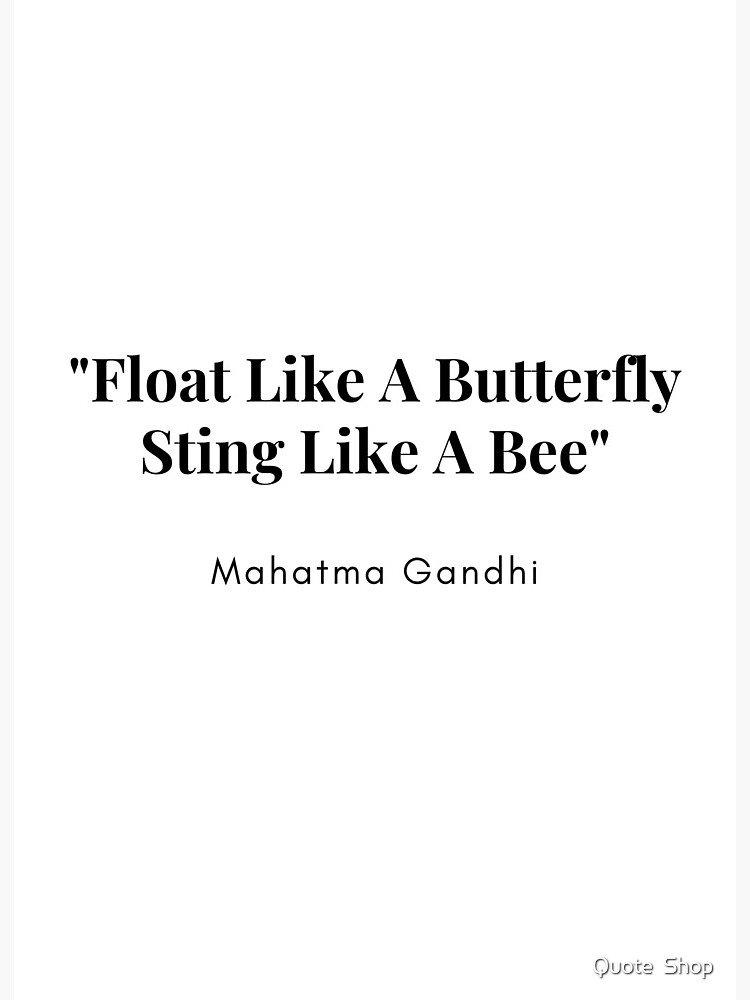 Misquote Float Like A Butterfly Sting Like A Bee Mahatma Gandhi Art Board Print By Kirstylucas Redbubble