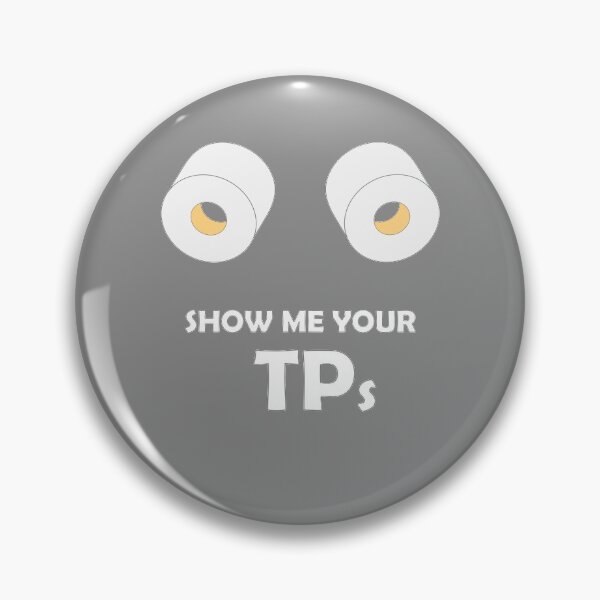 Item preview, Show Me Your TPs Funny Funny Toilet Paper Shortage 2020 Design designed and sold by t-factor.