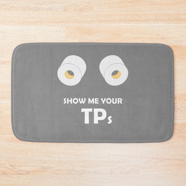 Item preview, Show Me Your TPs Funny Funny Toilet Paper Shortage 2020 Design designed and sold by t-factor.