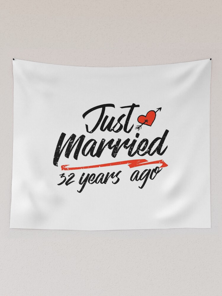 Just Married 32 Year Ago Funny Wedding Anniversary Gift for Couples.  Novelty way to celebrate a milestone anniversary | Tapestry