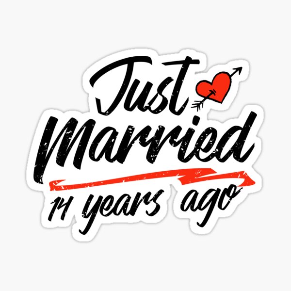 Just Married 14 Year Ago Funny Wedding Anniversary Gift For Couples. Novelty Way To Celebrate A Milestone Anniversary" Sticker By Orangepieces | Redbubble