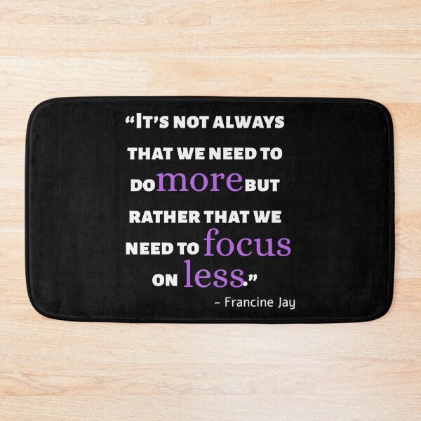 Item preview, Focus on Less Quote by Francine Jay designed and sold by Peter Hertzberg.