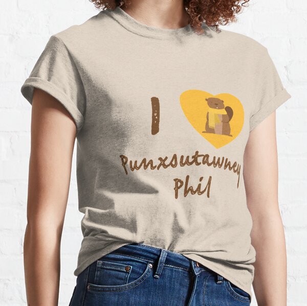 I Love Punxsutawney Phil Classic T-Shirt