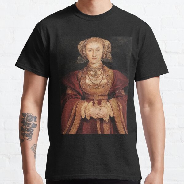 Wives of King Henry VIII, Anne of Cleves. Classic T-Shirt