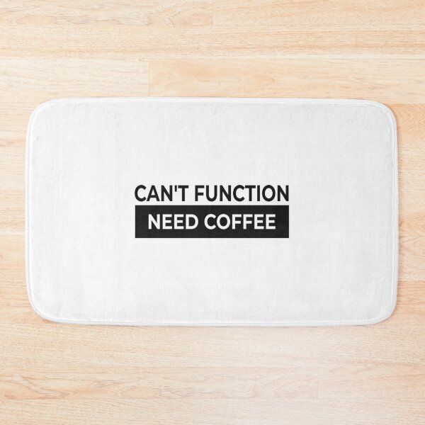 Item preview, Can't Function Need Coffee Caffeine Addict Hipster designed and sold by Minimalist Quotes and Sayings.