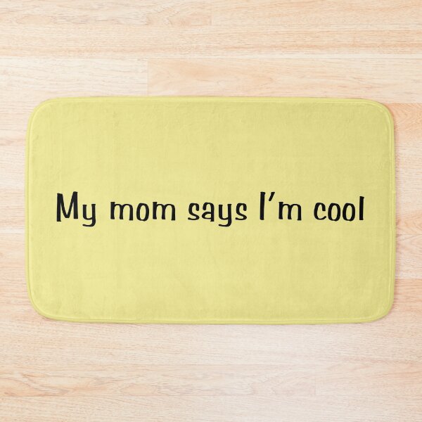 Item preview, My mom says I'm cool designed and sold by Exposation.