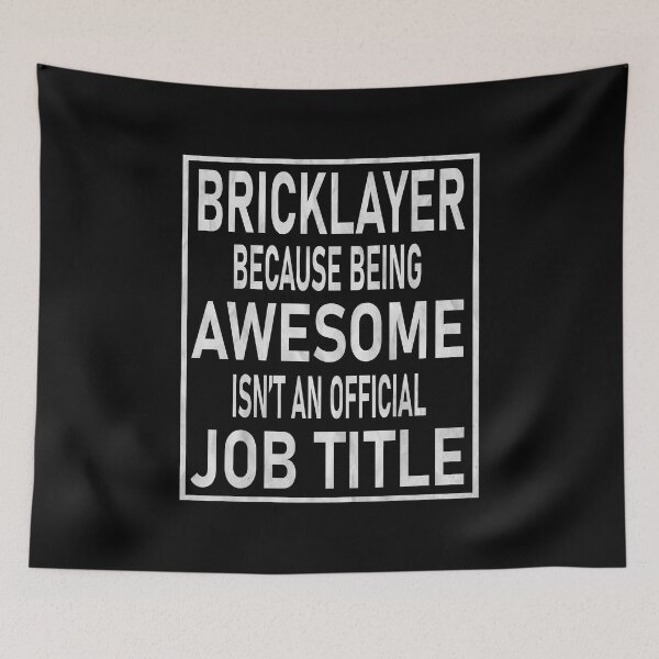 Item preview, Bricklayer Because Being Awesome Isn't An Official Job Title graphic designed and sold by Grabitees.
