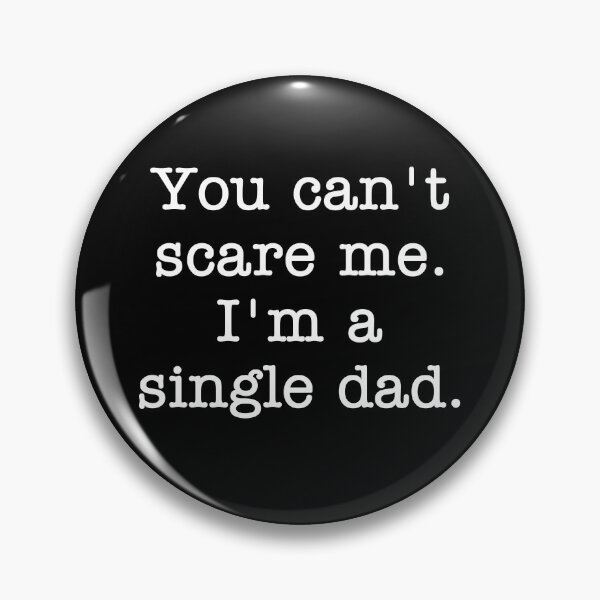 Item preview, You Can't Scare Me I'm A Single Dad  designed and sold by Vanover Designs.