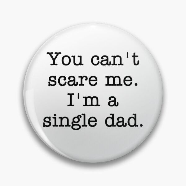 Item preview, You Can't Scare Me I'm A Single Dad  designed and sold by Vanover Designs.