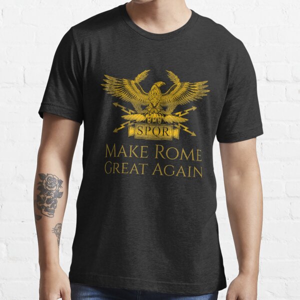 Make Rome Great Again Legionary Aquila Motivational Ancient Rome Spqr Eagle Standard T Shirt