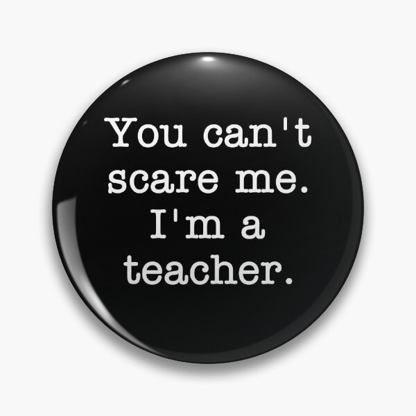 Item preview, You Can't Scare Me I'm A Teacher designed and sold by Vanover Designs.