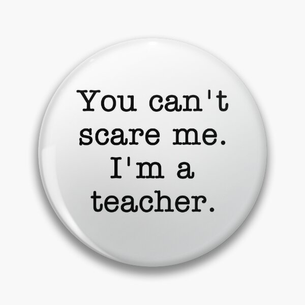 Item preview, You Can't Scare Me I'm A Teacher  designed and sold by Vanover Designs.