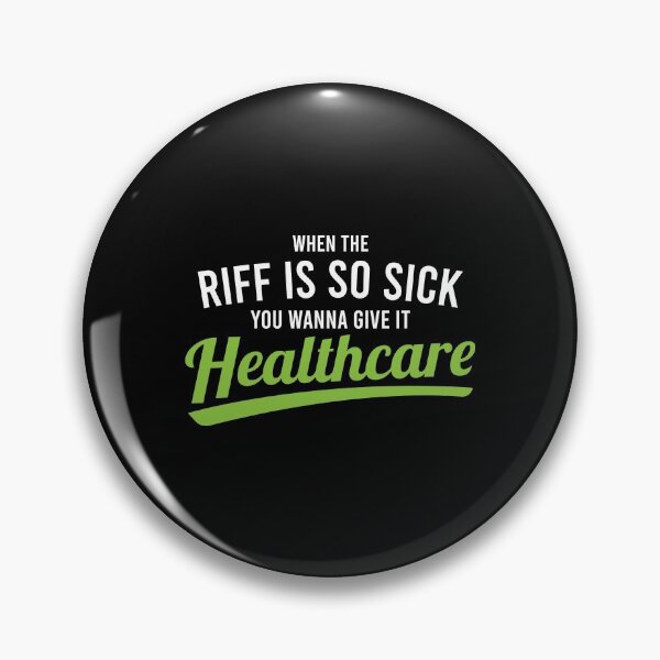 Item preview, When the riff is so sick you wanna give it healthcare designed and sold by tonstan.
