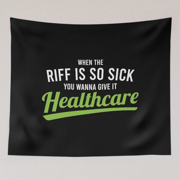 Item preview, When the riff is so sick you wanna give it healthcare designed and sold by tonstan.