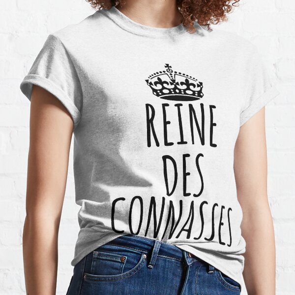 Reine des connasses T-shirt classique