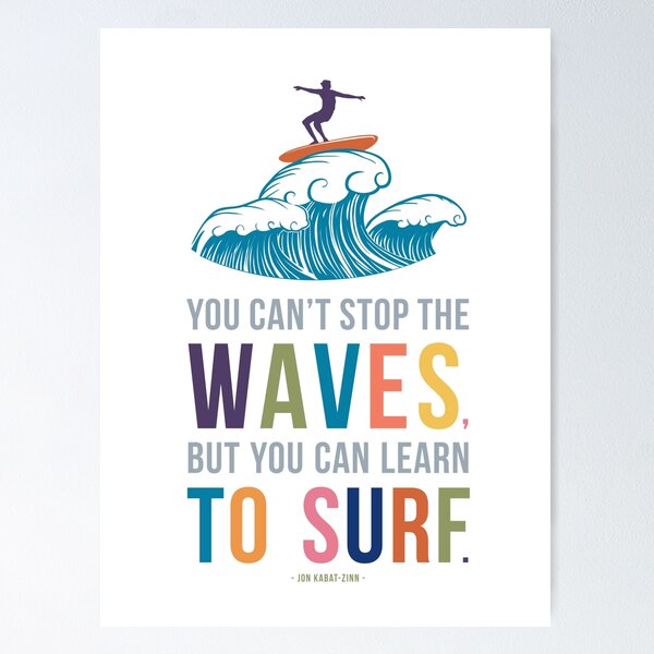 Item preview, You Can't Stop the Waves, But You Can Learn to Surf  designed and sold by Kristen Glanzmann.