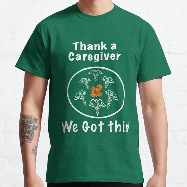 Thank a Caregiver in our time of crises Classic T-Shirt