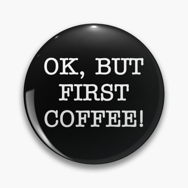 Artikelvorschau, Ok, aber zuerst Kaffee entworfen und verkauft von Vanover Designs.