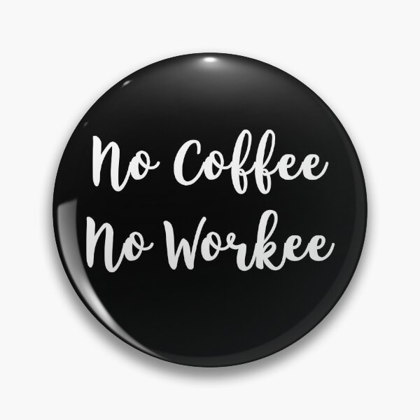Artikelvorschau, Kein Kaffee, kein Workee entworfen und verkauft von Vanover Designs.