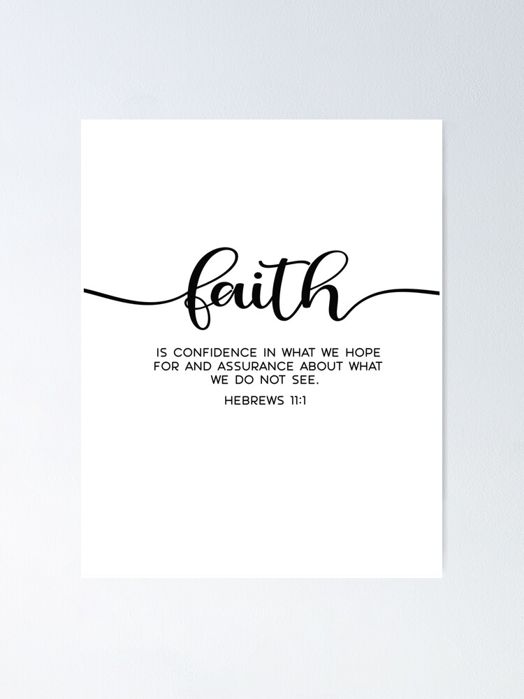 Faith Bible Verse Art Hebrews 11 1 Christian Home Decor Scripture Wall Art Illustrated Faith Inspirational Quote Bible Quote Poster By Dzhenka Balimez Redbubble