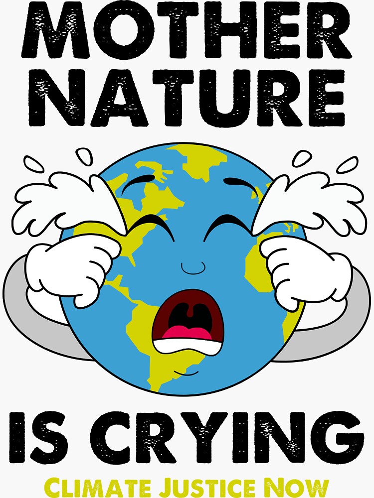 Mother Earth Is Crying Climate Action Now Sticker For Sale By