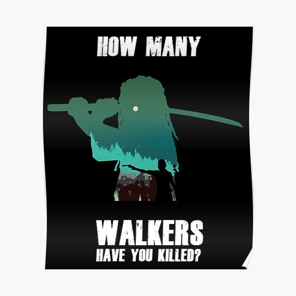 ""How Many Walkers Have You Killed?"" Poster by Red82Creative Redbubble