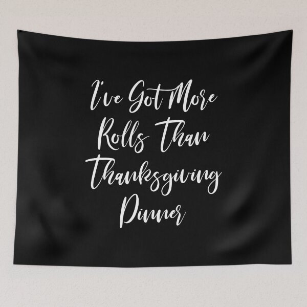Item preview, I've Got More Rolls Than Thanksgiving Dinner - Fall - Thankful Mom - Grateful - Thankful Woman - Blessed  designed and sold by Rainwater Merch.
