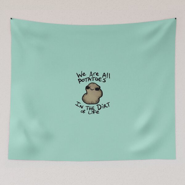 Item preview, We Are All Potatoes In The Dirt of Life designed and sold by TheSaltedSlug.