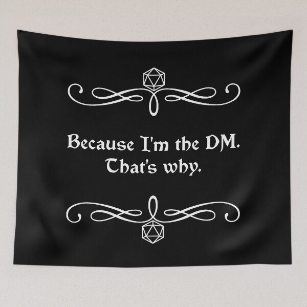 Item preview, Because I'm the DM. That's Why. designed and sold by robertbevan.
