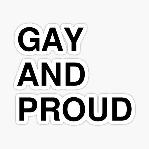 Gay And Proud (black letters) Sticker