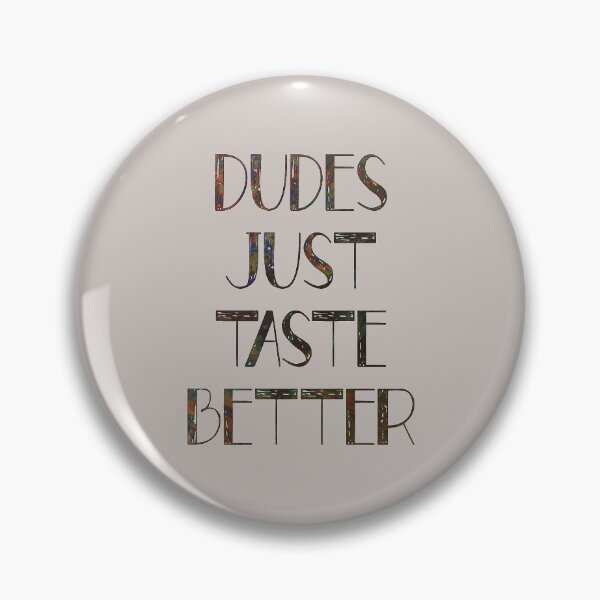 Item preview, Dudes Just Taste Better designed and sold by Jarrod Vandenberg.