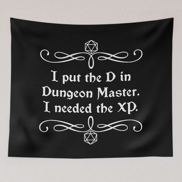 Item preview, I Put the D in Dungeon Master. I Needed the XP. designed and sold by robertbevan.