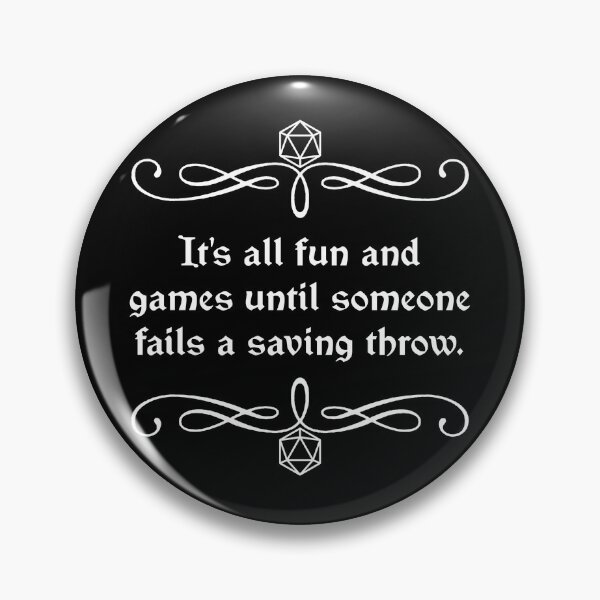 Item preview, It's All Fun and Games Until Someone Fails a Saving Throw. designed and sold by robertbevan.