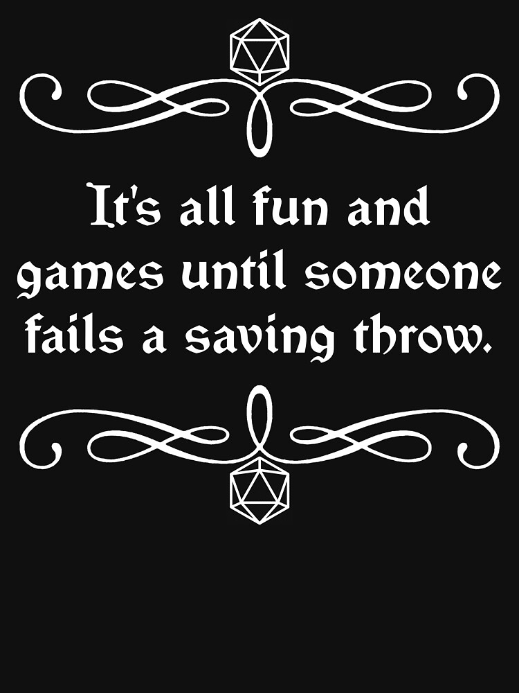 All Fun And Games Until Someone Fails A Saving Throw RPG Cotton T-Shirt