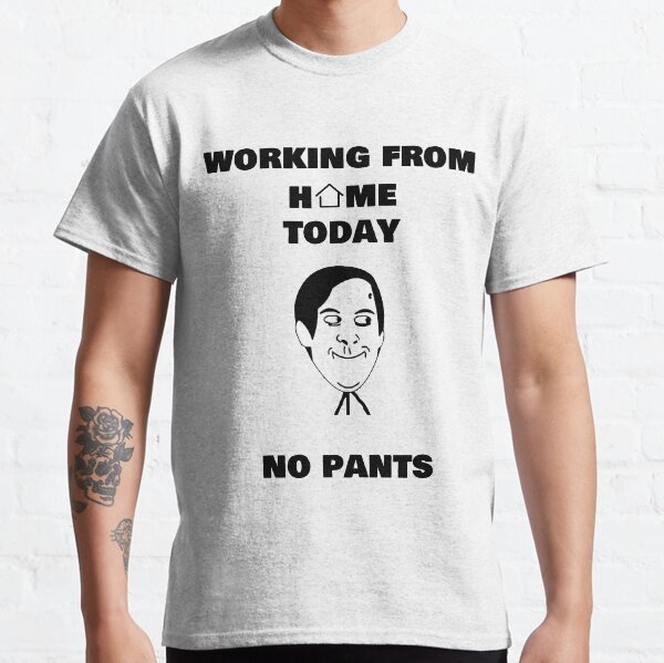 Working from home funny design Classic T-Shirt