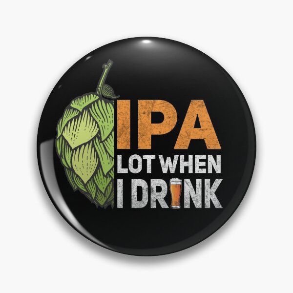 Item preview, IPA A LOT WHEN I DRINK designed and sold by Byfab.