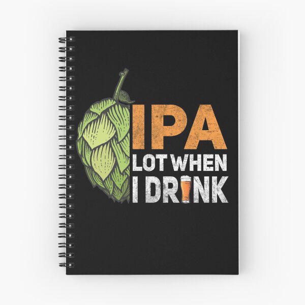 Item preview, IPA A LOT WHEN I DRINK designed and sold by Byfab.