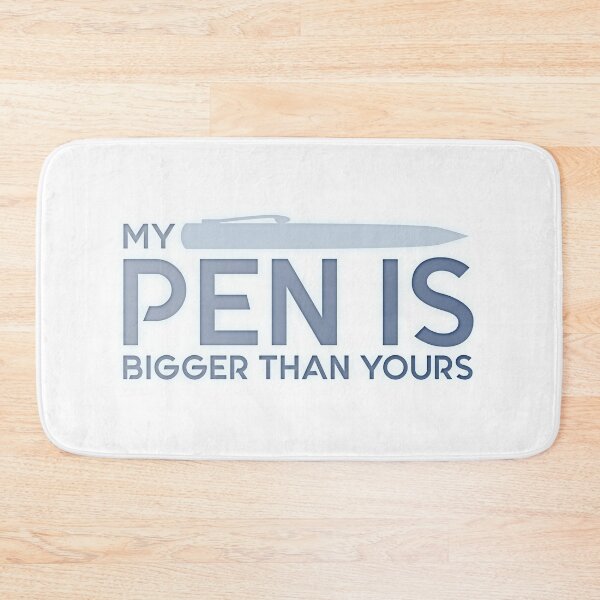 Item preview, My Pen Is Bigger designed and sold by Jarrod Vandenberg.