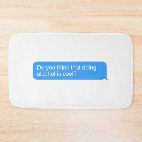 Item preview, do you think that doing alcohol is cool? designed and sold by aurora-borealis.